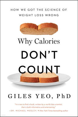 Why Calories Don't Count: How We Got the Science of Weight Loss Wrong