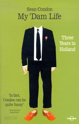 My Dam Life : Three Years in Holland