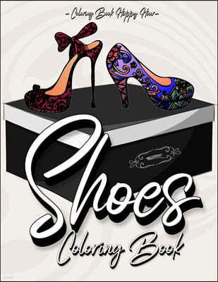 Shoes Coloring Book: Women Coloring Book Featuring High Heels And Vintage Shoes Fashion - Mandala Style - A Detailed Coloring Book for Adul