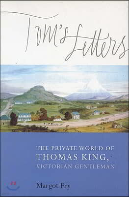 Tom's Letters: The Private World of Thomas King, Victorian Gentleman