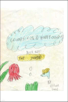 Grumpy Fish and Happy Octopus - Book Three: The Jungle