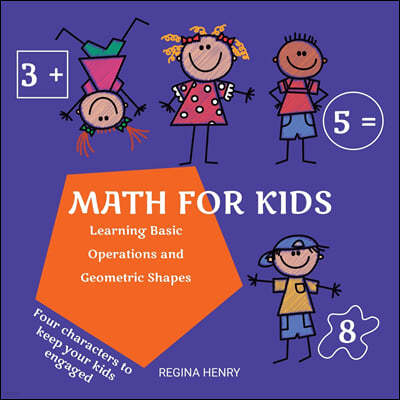 Math for Kids: Learning Basic Operations and Geometric Shapes with Characters in an Engaging Story - Ages 3 to 5 (Fun Learning for Ki