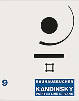 Bauhausbucher 9 : Wassily Kandinsky: Point and Line to Plane