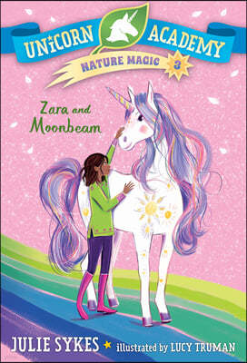 Unicorn Academy Nature Magic #3: Zara and Moonbeam