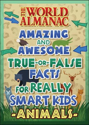 The World Almanac Awesome True-Or-False Questions for Smart Kids: Animals