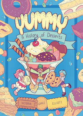 Yummy: A History of Desserts (a Graphic Novel)