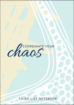 Coordinate Your Chaos To-Do List Notebook: 120 Pages Lined Undated To-Do List Organizer with Priority Lists (Medium A5 - 5.83X8.27 - Blue Starfish)