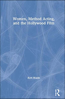 Women, Method Acting, and the Hollywood Film