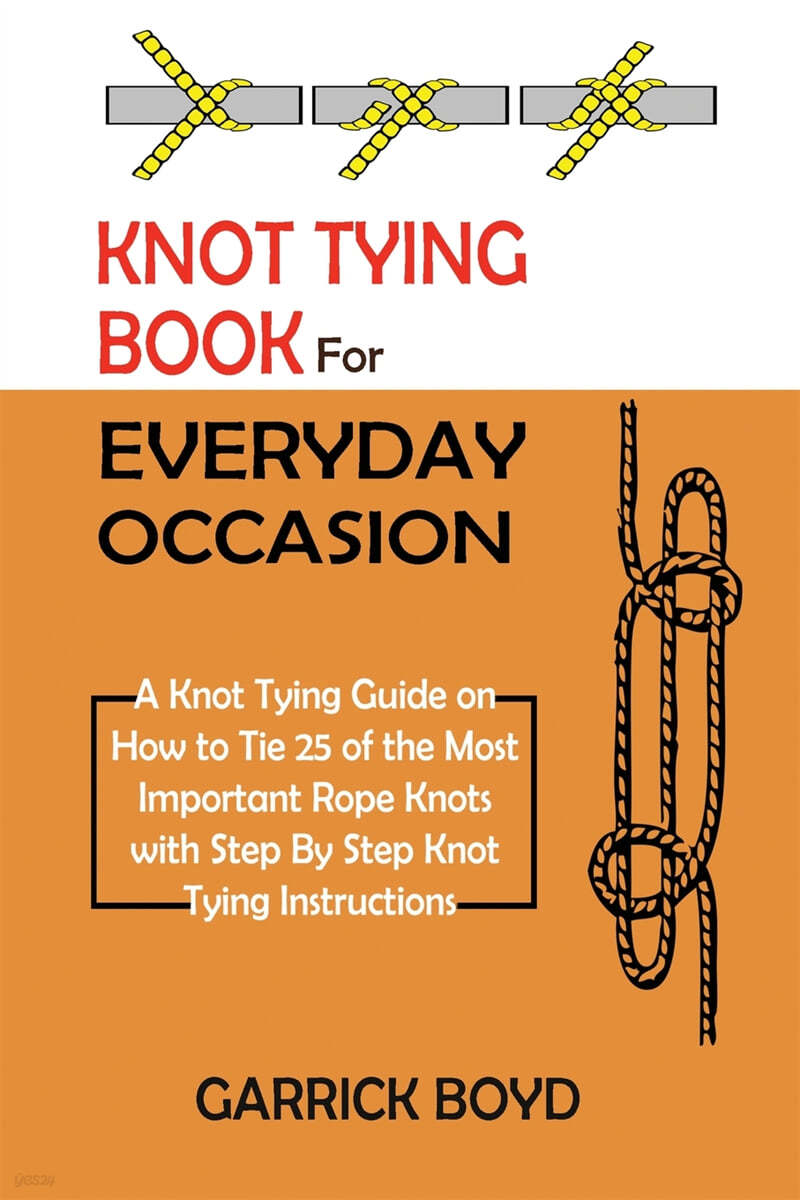 Knot Tying Book For Everyday Occasion: A Knot Tying Guide On How To Tie 