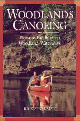 Woodlands Canoeing: Pleasure Paddling on Woodland Waterways