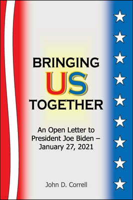 Bringing Us Together: An Open Letter to President Joe Biden - January 27, 2021