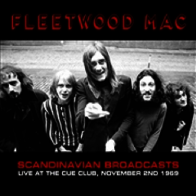 Fleetwood Mac — Scandinavian Broadcasts: Live At The Cue Club, November 2nd 1969 앨범 커버