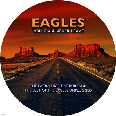 Eagles — You Can Never Leave: Extra Night at Burbank Best Unplugged (Picture Disc) 앨범 커버