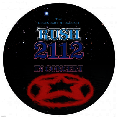Rush — 2112: Legendary Broadcast In Concert (Picture Disc) 앨범 커버