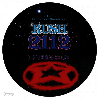 Rush - 2112: Legendary Broadcast In Concert (Ltd. Ed)(Picture Disc)(LP)