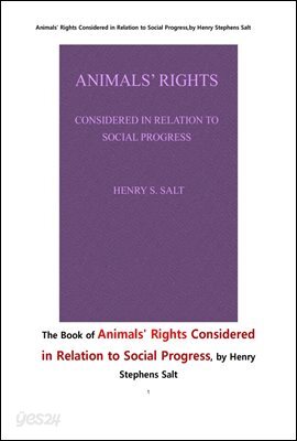 동물의 권리 . Animals' Rights Considered in Relation to Social Progress,by Henry Stephens Salt