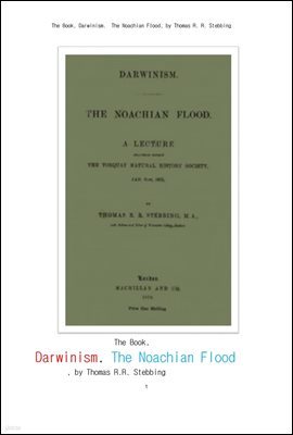 노아의 방주시대와 다윈니즘. The Book, Darwinism. The Noachian Flood, by Thomas R. R. Stebbing