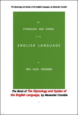    屸.The Book of The Etymology and Syntax of the English Language, by Alexander Crombie