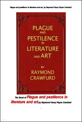 а  佺Ʈ Ǽ. Plague and pestilence in literature and art, by Raymond Henry Payne Crawfurd