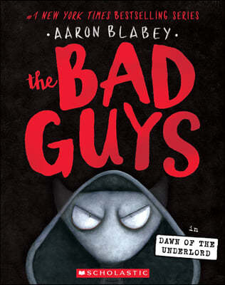 The Bad Guys #11 : The Bad Guys in the Dawn of the Underlord