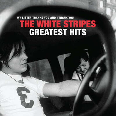The White Stripes — My Sister Thanks You And I Thank You: The White Stripes Greatest Hits 앨범 커버
