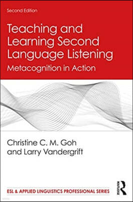 Teaching and Learning Second Language Listening: Metacognition in Action