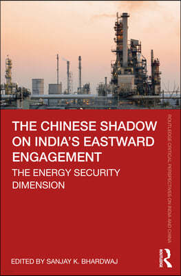 Chinese Shadow on Indias Eastward Engagement