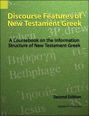 Discourse Features of New Testament Greek: A Coursebook on the Information Structure of New Testament Greek, 2nd Edition