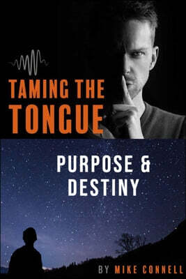 Taming the Tongue Purpose and Destiny: 19 Sermon Transcriptions