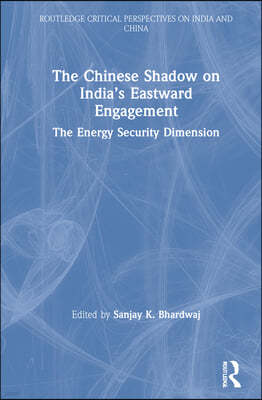 Chinese Shadow on Indias Eastward Engagement