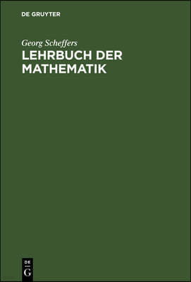 Lehrbuch Der Mathematik: Einführung in Die Differential- Und Integralrechnung Und in Die Analytische Geometrie