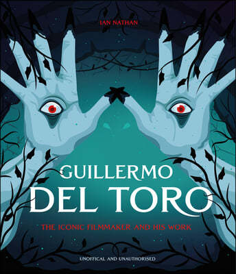 Guillermo del Toro: The Iconic Filmmaker and His Work
