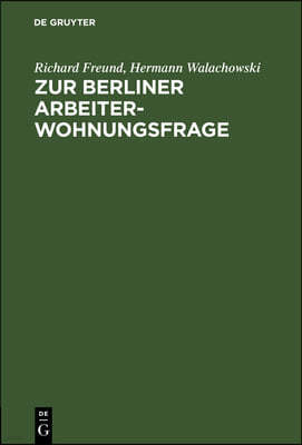 Zur Berliner Arbeiterwohnungsfrage: Ein Beitrag