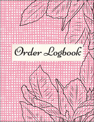 Order Logbook: Daily Log Book for Small Businesses, Customer Order Tracker.