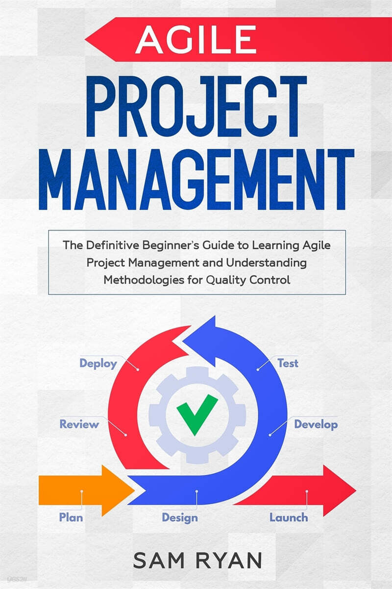 Agile Project Management: The Definitive Beginner's Guide to Learning Agile Project Management and Understanding Methodologies for Quality Contr