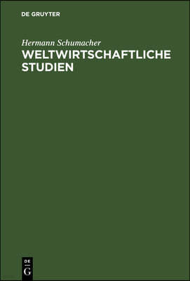 Weltwirtschaftliche Studien: Vorträge Und Aufsätze