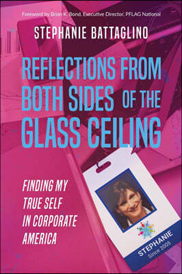 Reflections from Both Sides of the Glass Ceiling: Finding My True Self in Corporate America