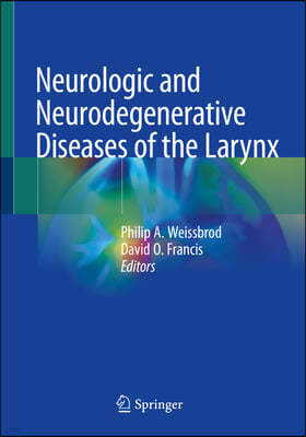 Neurologic and Neurodegenerative Diseases of the Larynx