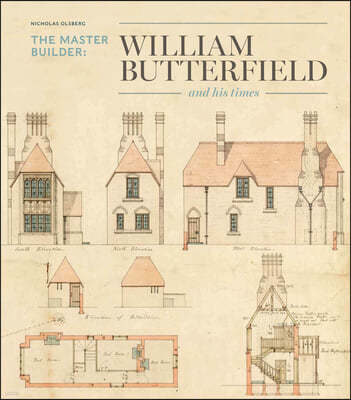 The Master Builder: William Butterfield and His Times