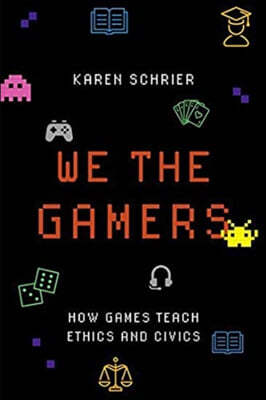 We the Gamers: How Games Teach Ethics and Civics