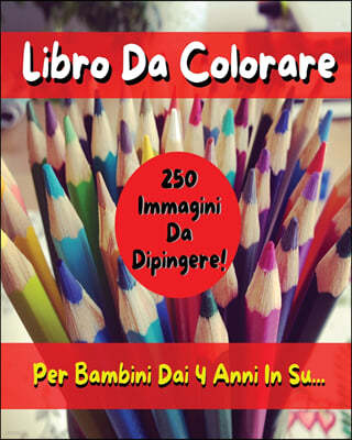 Libro Da Colorare Per Bambini Comprendente 250 Immagini ! Versione in Italiano - Coloring Book for Kids with 250 Images - Italian Version: Pitturare E