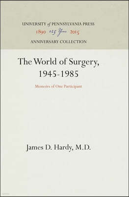 The World of Surgery, 1945-1985: Memoirs of One Participant