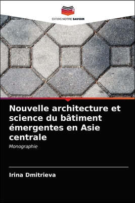 Nouvelle architecture et science du batiment emergentes en Asie centrale