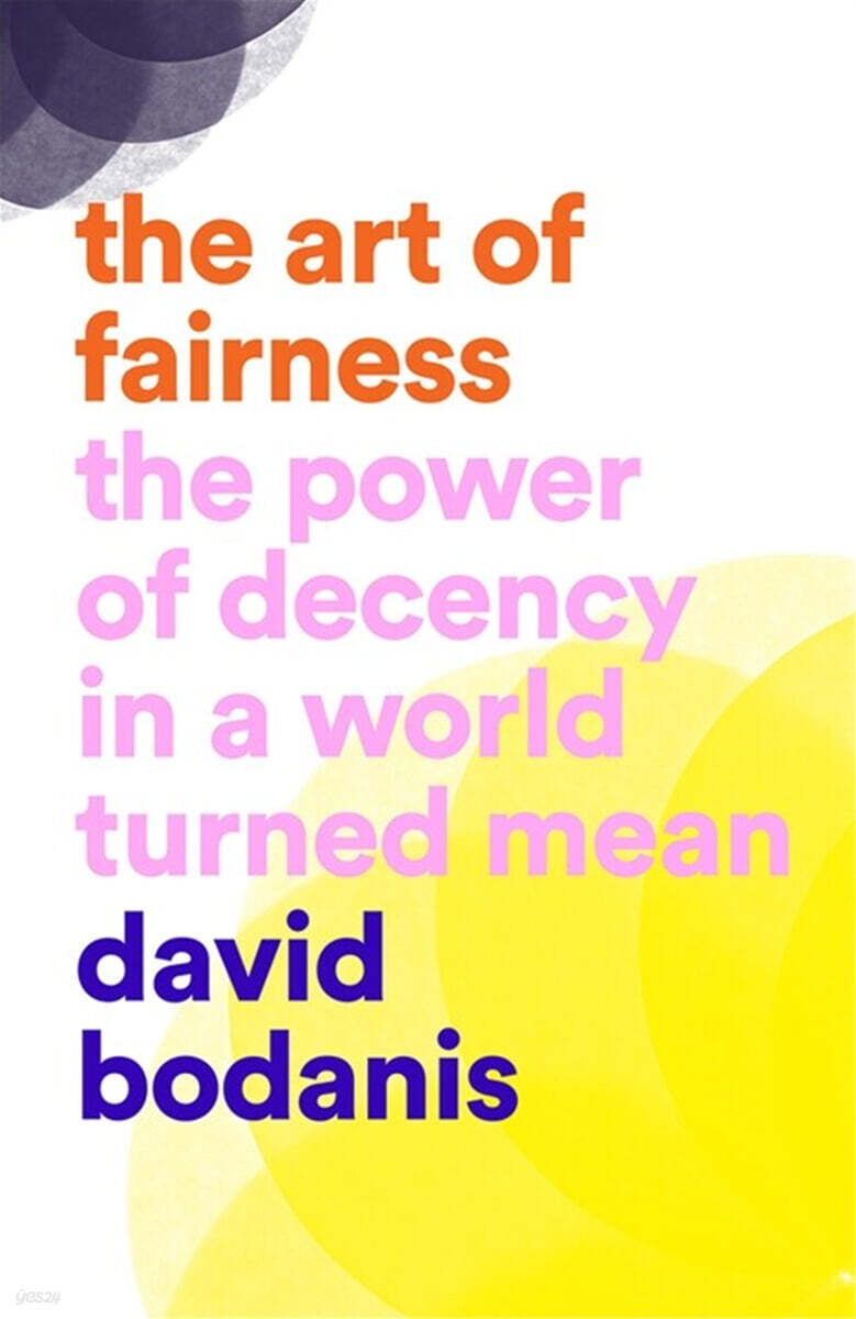 Art of Fairness: The Power of Decency in a World Turned Mean