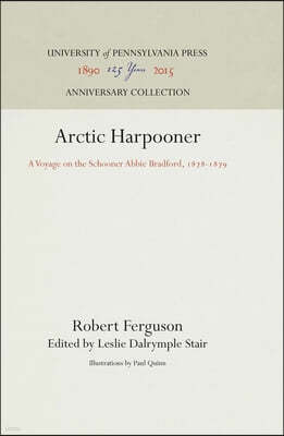 Arctic Harpooner: A Voyage on the Schooner Abbie Bradford, 1878-1879