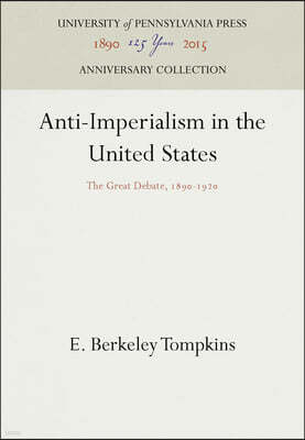 Anti-Imperialism in the United States: The Great Debate, 1890-1920