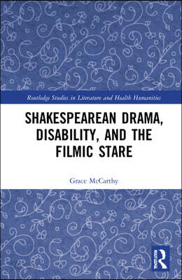 Shakespearean Drama, Disability, and the Filmic Stare
