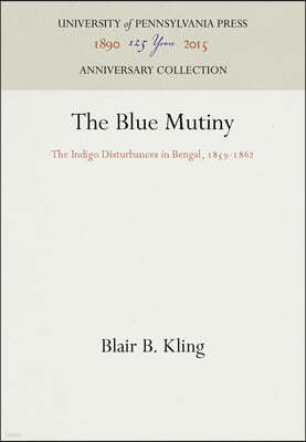 The Blue Mutiny: The Indigo Disturbances in Bengal, 1859-1862