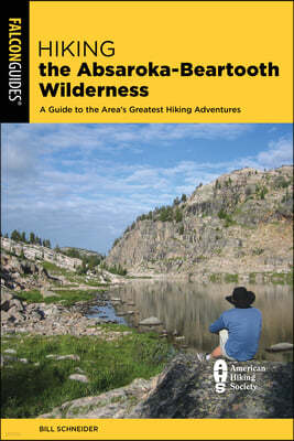 Hiking the Absaroka-Beartooth Wilderness: A Guide to 63 Great Wilderness Hikes