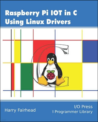 Raspberry Pi IoT In C Using Linux Drivers